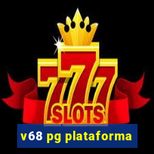 v68 pg plataforma